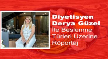 Derya Güzel ile Beslenme Türleri Üzerine Röportaj