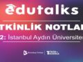 EduTalks Serisinin İkinci Durağı İstanbul Aydın Üniversitesi