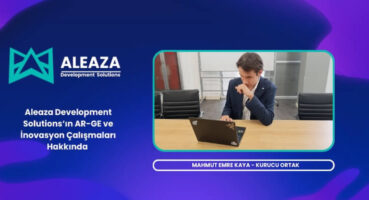 Mahmut Emre Kaya İle Aleaza’nın ARGE Ve İnovasyon Çalışmaları Üzerine Röportaj