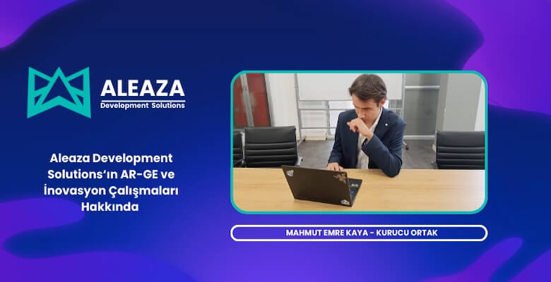 Mahmut Emre Kaya İle Aleaza’nın ARGE Ve İnovasyon Çalışmaları Üzerine Röportaj