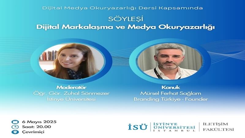 Mürsel Ferhat Sağlam İstinye Üniversitesi'nde Dijital Medya Okuryazarlığı Kapsamında Konuşacak!
