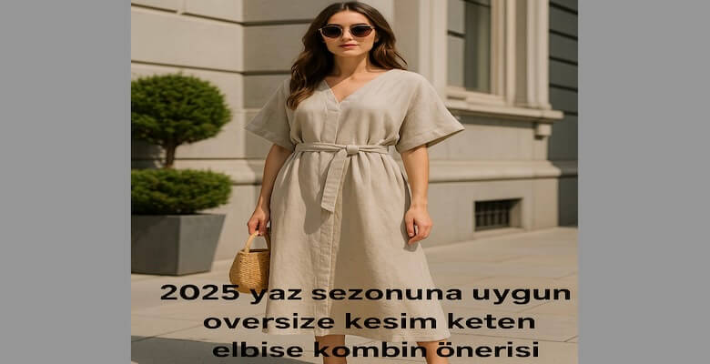 Günlük Şıklık İçin Oversize Elbise Önerileri (2025 Rehberi)