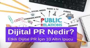 Dijital PR Nedir? Etkili Dijital PR İçin 10 Altın İpucu