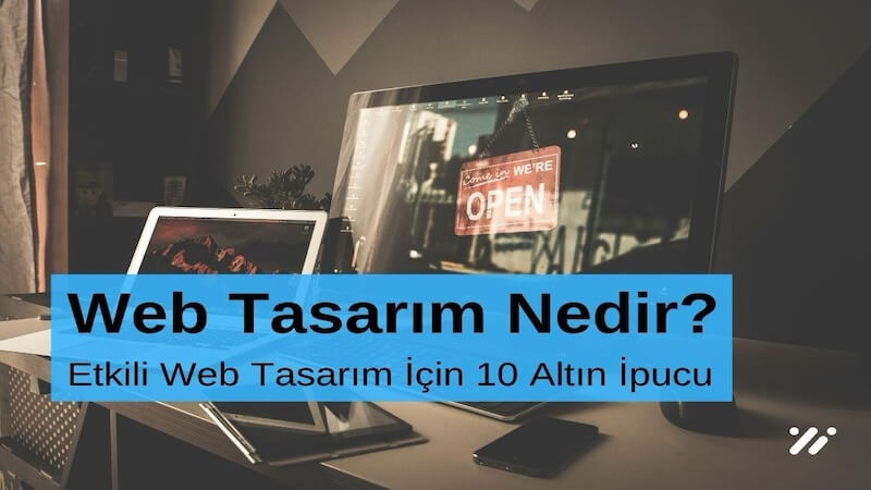 Web Tasarım Nedir Etkili Web Tasarım için 10 Altın İpucu