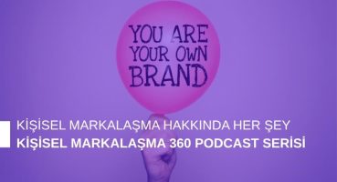 Kişisel Markalaşma 360 Podcast Serisi