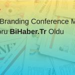 Global Branding Conference Medya Sponsoru BiHaber.Tr Oldu